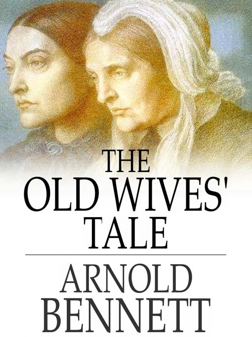 Title details for The Old Wives' Tale by Arnold Bennett - Available